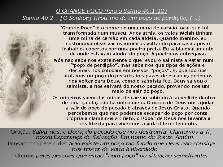 O GRANDE POÇO (leia o Salmo 40. 1 -12) Salmo 40. 2 – [O