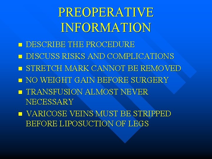 PREOPERATIVE INFORMATION n n n DESCRIBE THE PROCEDURE DISCUSS RISKS AND COMPLICATIONS STRETCH MARK