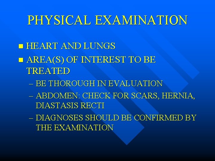 PHYSICAL EXAMINATION HEART AND LUNGS n AREA(S) OF INTEREST TO BE TREATED n –