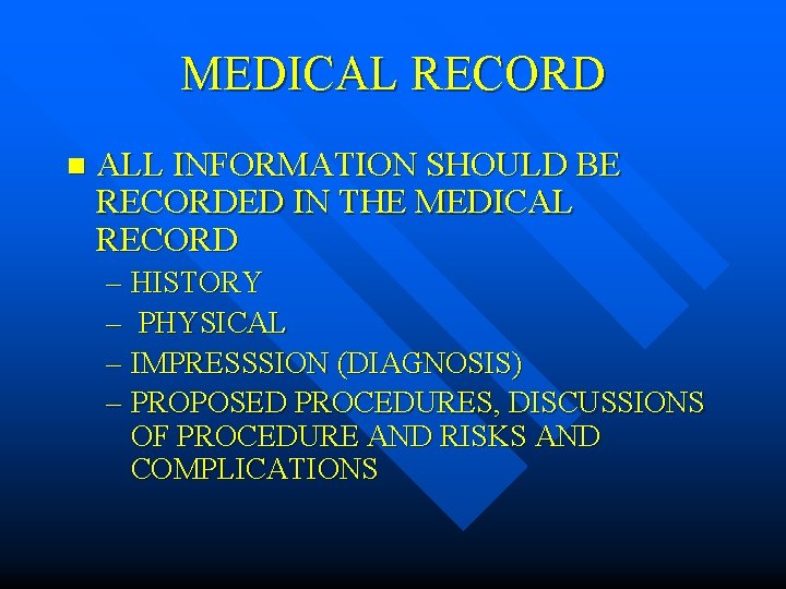 MEDICAL RECORD n ALL INFORMATION SHOULD BE RECORDED IN THE MEDICAL RECORD – HISTORY