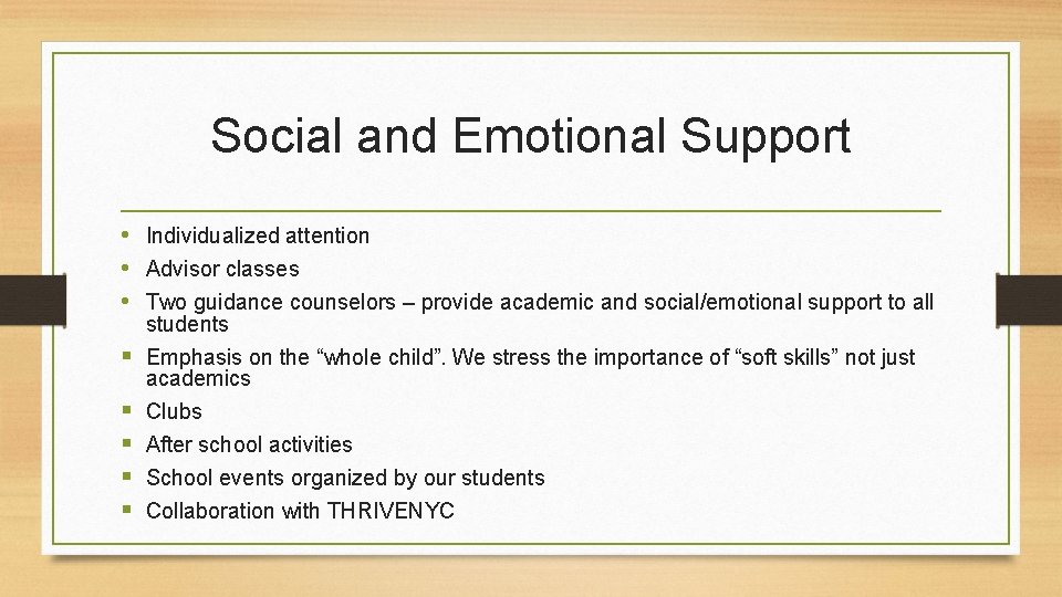 Social and Emotional Support • Individualized attention • Advisor classes • Two guidance counselors