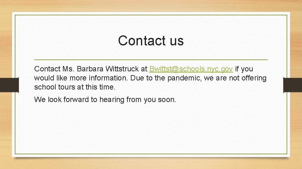 Contact us Contact Ms. Barbara Wittstruck at Bwittst@schools. nyc. gov if you would like