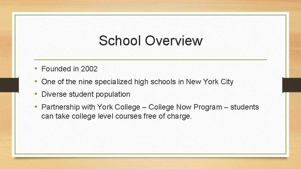 School Overview • • Founded in 2002 One of the nine specialized high schools