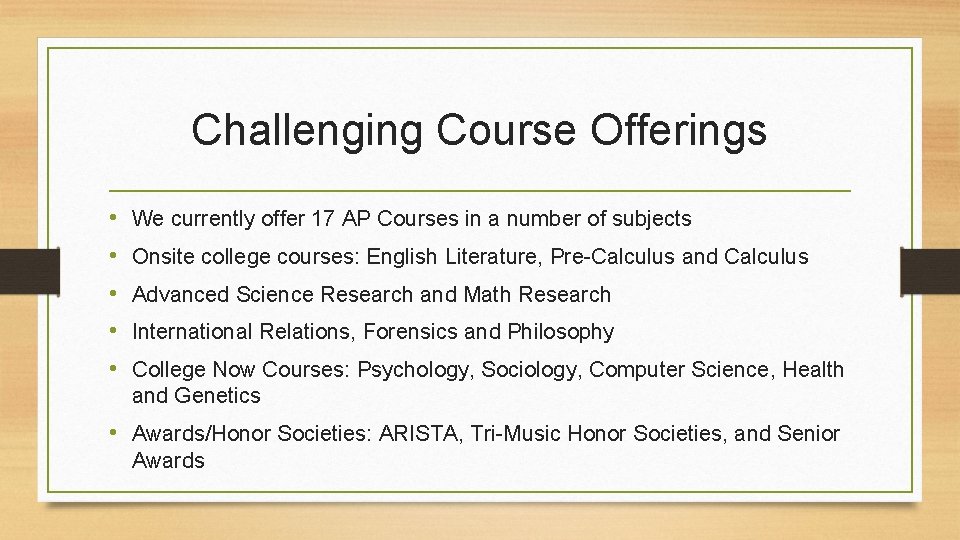 Challenging Course Offerings • • • We currently offer 17 AP Courses in a