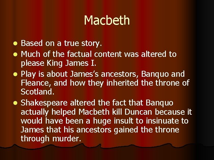 Macbeth l l Based on a true story. Much of the factual content was