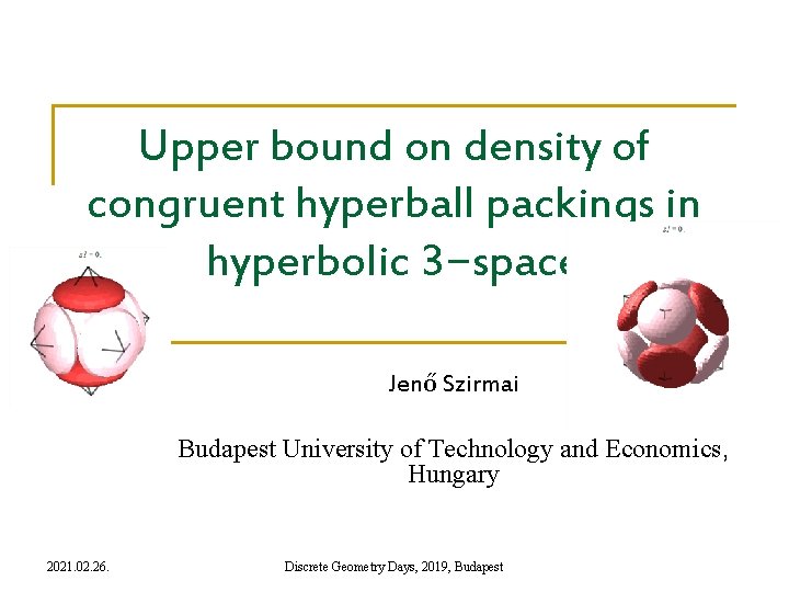 Upper bound on density of congruent hyperball packings in hyperbolic 3−space Jenő Szirmai Budapest