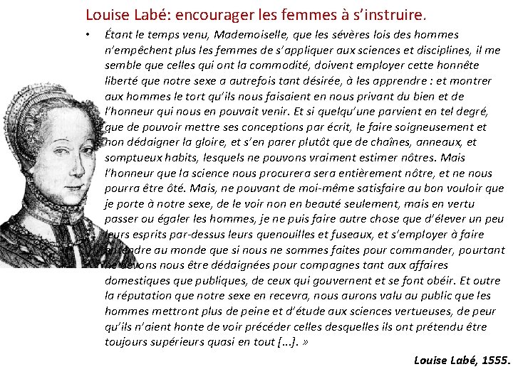 Louise Labé: encourager les femmes à s’instruire. • Étant le temps venu, Mademoiselle, que