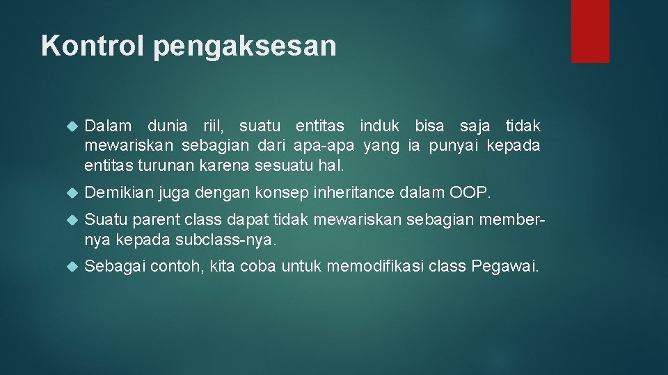 Kontrol pengaksesan Dalam dunia riil, suatu entitas induk bisa saja tidak mewariskan sebagian dari