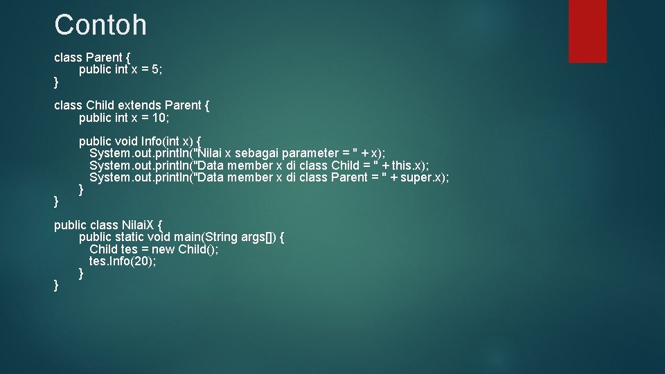 Contoh class Parent { public int x = 5; } class Child extends Parent