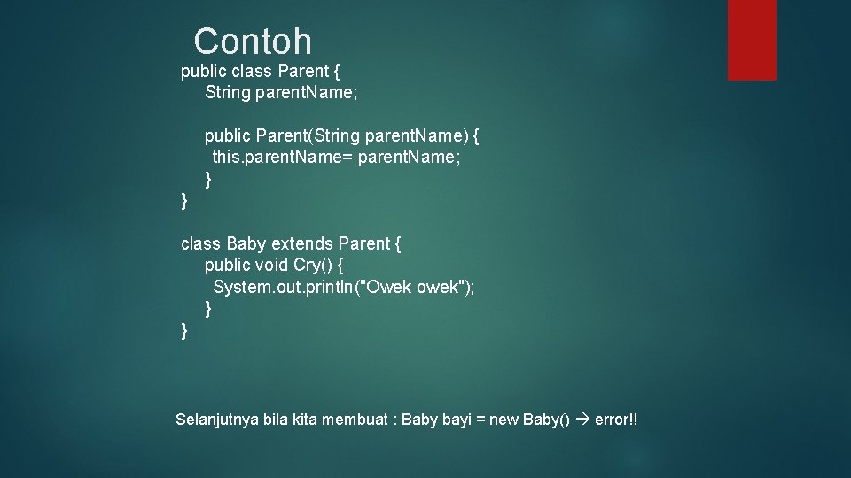 Contoh public class Parent { String parent. Name; public Parent(String parent. Name) { this.