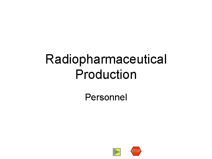 Radiopharmaceutical Production Personnel STOP 