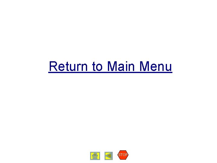 Return to Main Menu STOP 