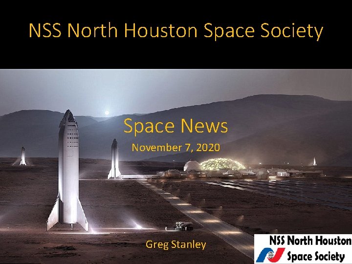NSS North Houston Space Society Space News November 7, 2020 Greg Stanley 