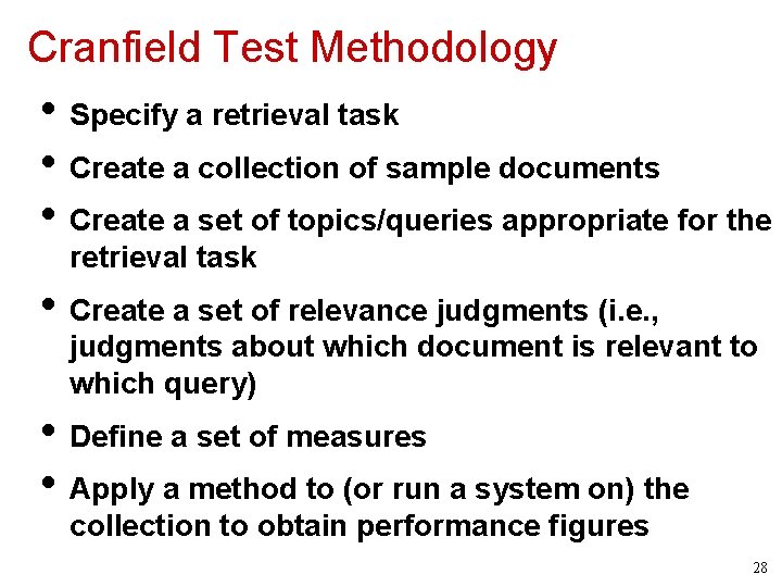 Cranfield Test Methodology • Specify a retrieval task • Create a collection of sample