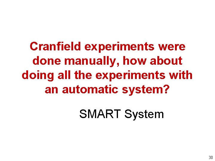 Cranfield experiments were done manually, how about doing all the experiments with an automatic