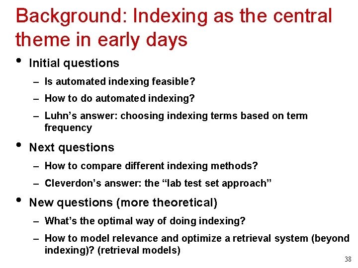 Background: Indexing as the central theme in early days • Initial questions – Is