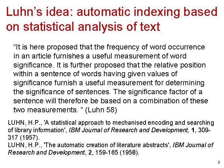 Luhn’s idea: automatic indexing based on statistical analysis of text “It is here proposed
