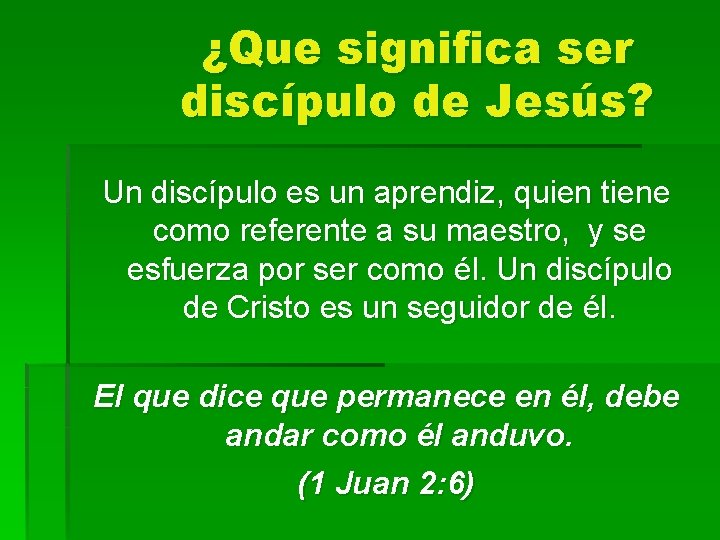 ¿Que significa ser discípulo de Jesús? Un discípulo es un aprendiz, quien tiene como