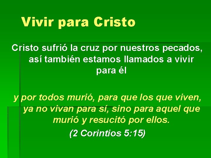 Vivir para Cristo sufrió la cruz por nuestros pecados, así también estamos llamados a