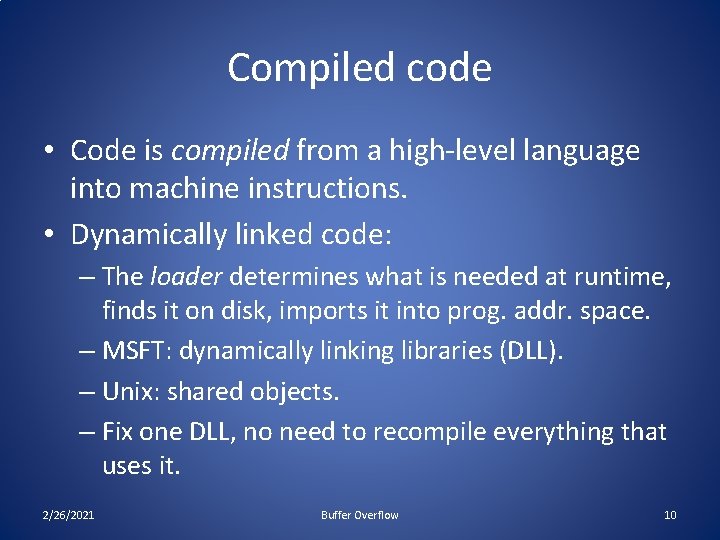 Compiled code • Code is compiled from a high-level language into machine instructions. •
