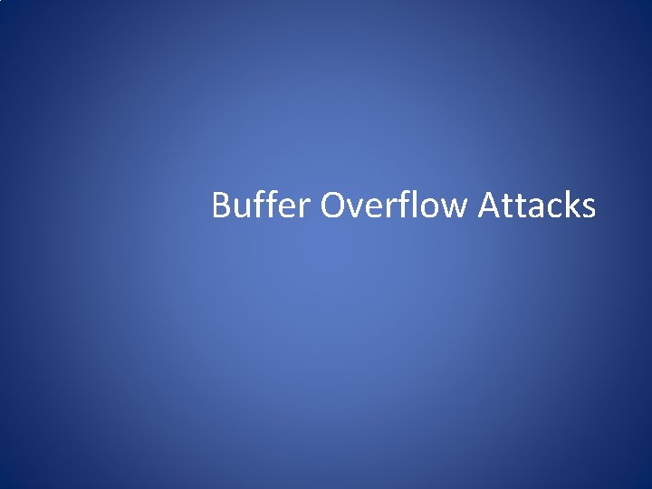 Buffer Overflow Attacks 