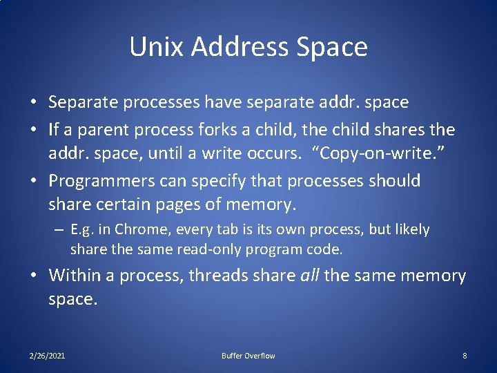 Unix Address Space • Separate processes have separate addr. space • If a parent