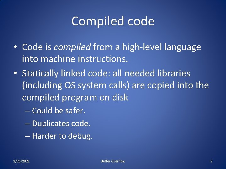 Compiled code • Code is compiled from a high-level language into machine instructions. •