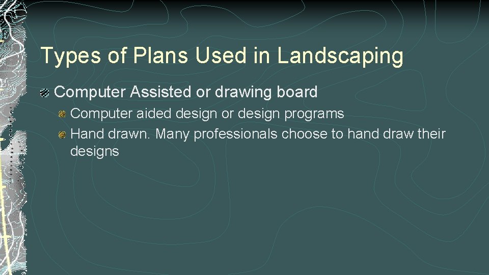 Types of Plans Used in Landscaping Computer Assisted or drawing board Computer aided design