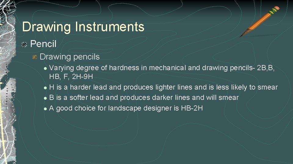 Drawing Instruments Pencil Drawing pencils Varying degree of hardness in mechanical and drawing pencils-