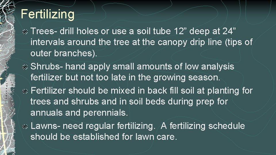 Fertilizing Trees- drill holes or use a soil tube 12” deep at 24” intervals