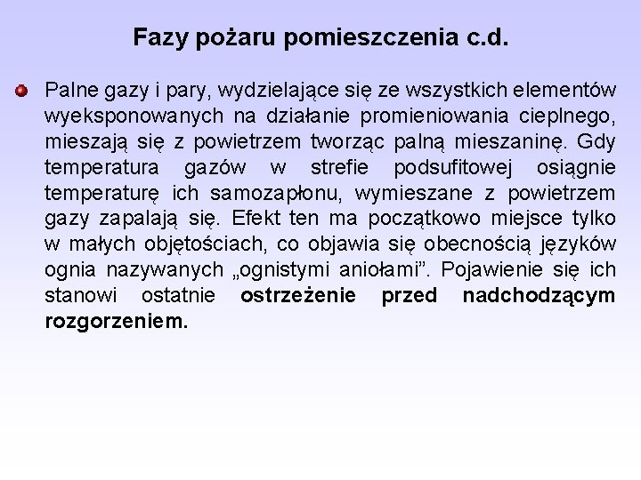 Fazy pożaru pomieszczenia c. d. Palne gazy i pary, wydzielające się ze wszystkich elementów