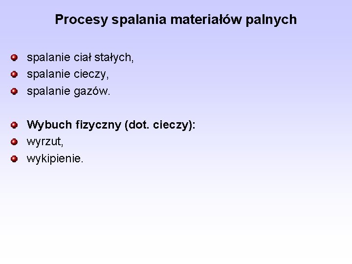 Procesy spalania materiałów palnych spalanie ciał stałych, spalanie cieczy, spalanie gazów. Wybuch fizyczny (dot.