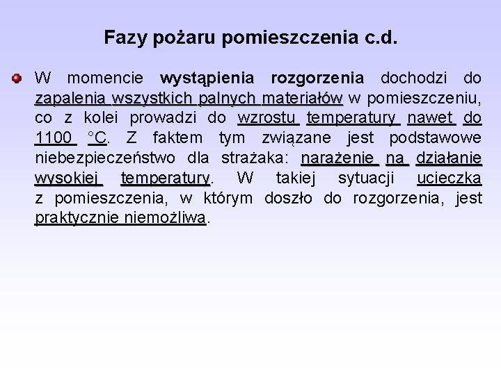 Fazy pożaru pomieszczenia c. d. W momencie wystąpienia rozgorzenia dochodzi do zapalenia wszystkich palnych