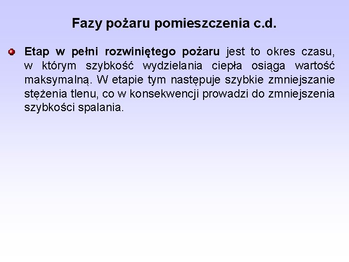 Fazy pożaru pomieszczenia c. d. Etap w pełni rozwiniętego pożaru jest to okres czasu,