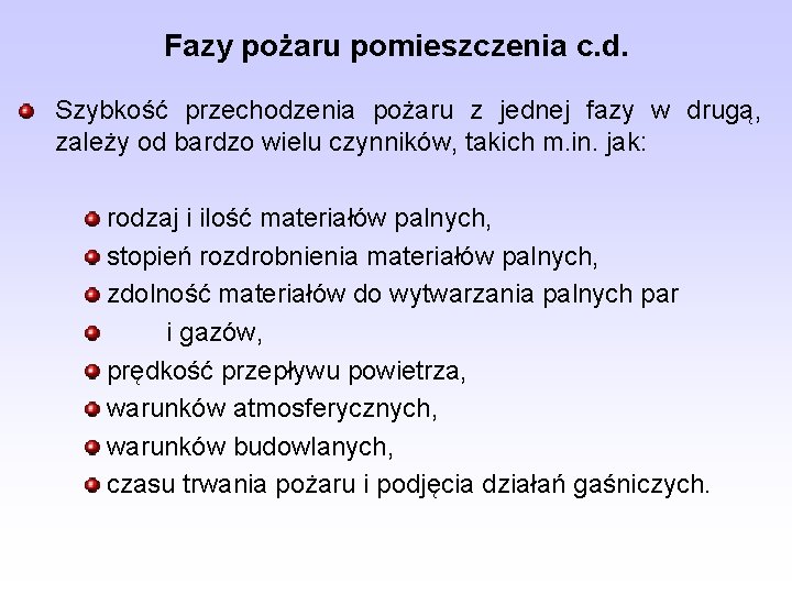 Fazy pożaru pomieszczenia c. d. Szybkość przechodzenia pożaru z jednej fazy w drugą, zależy