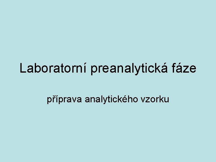 Laboratorní preanalytická fáze příprava analytického vzorku 