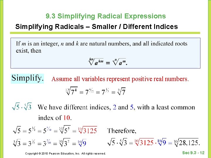 9. 3 Simplifying Radical Expressions Simplifying Radicals – Smaller / Different Indices Assume all