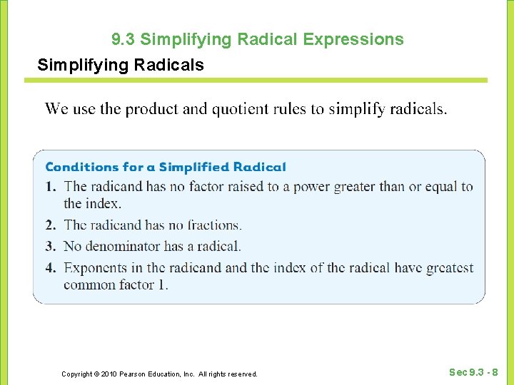 9. 3 Simplifying Radical Expressions Simplifying Radicals Copyright © 2010 Pearson Education, Inc. All