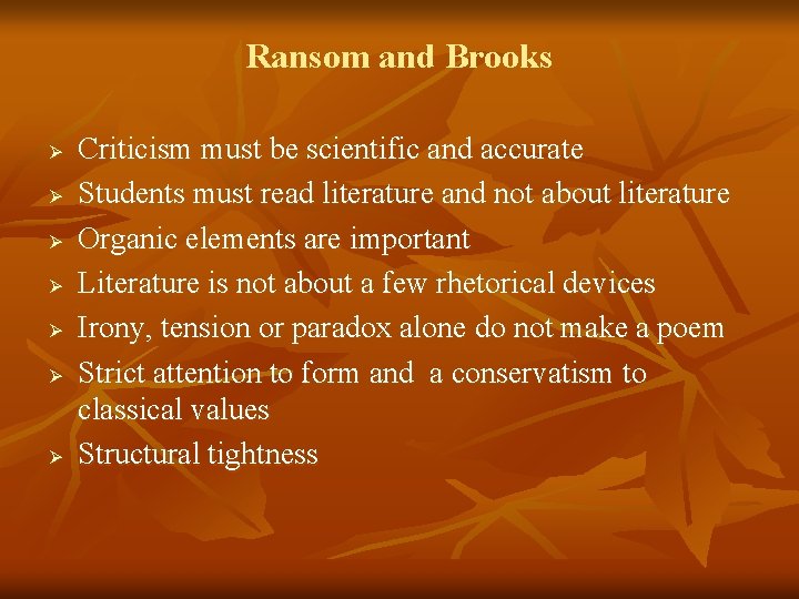 Ransom and Brooks Ø Ø Ø Ø Criticism must be scientific and accurate Students