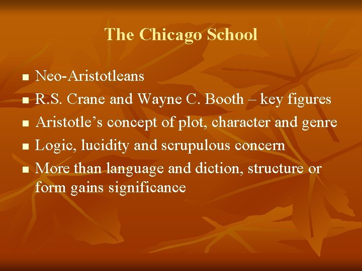 The Chicago School n n n Neo-Aristotleans R. S. Crane and Wayne C. Booth