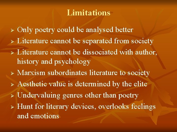 Limitations Ø Ø Ø Ø Only poetry could be analysed better Literature cannot be