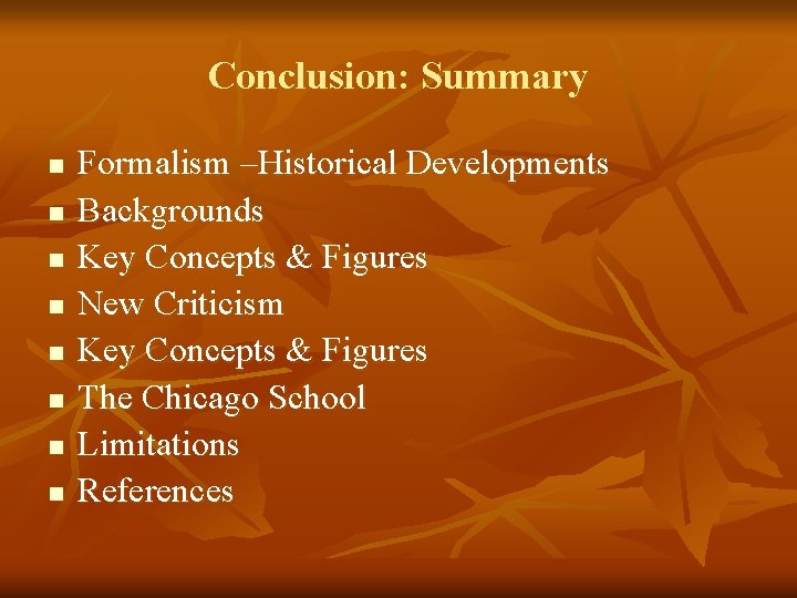 Conclusion: Summary n n n n Formalism –Historical Developments Backgrounds Key Concepts & Figures