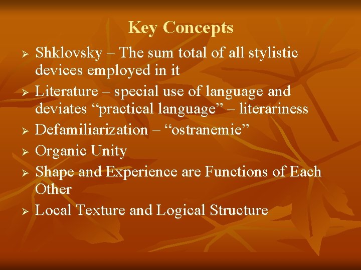 Key Concepts Ø Ø Ø Shklovsky – The sum total of all stylistic devices