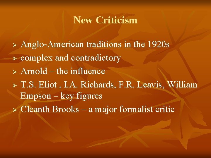 New Criticism Ø Ø Ø Anglo-American traditions in the 1920 s complex and contradictory
