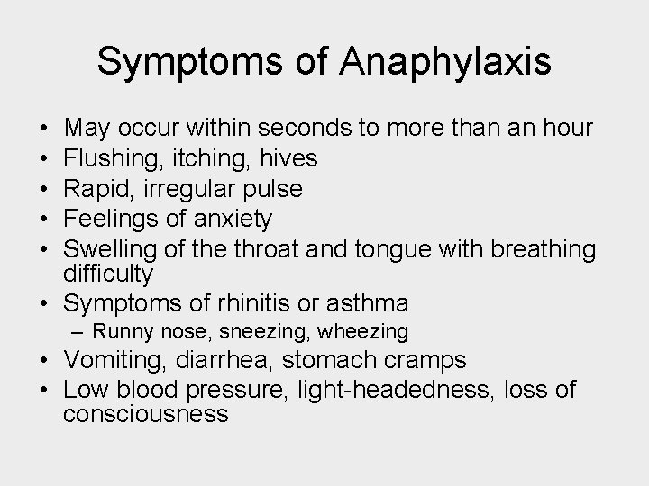 Symptoms of Anaphylaxis • • • May occur within seconds to more than an