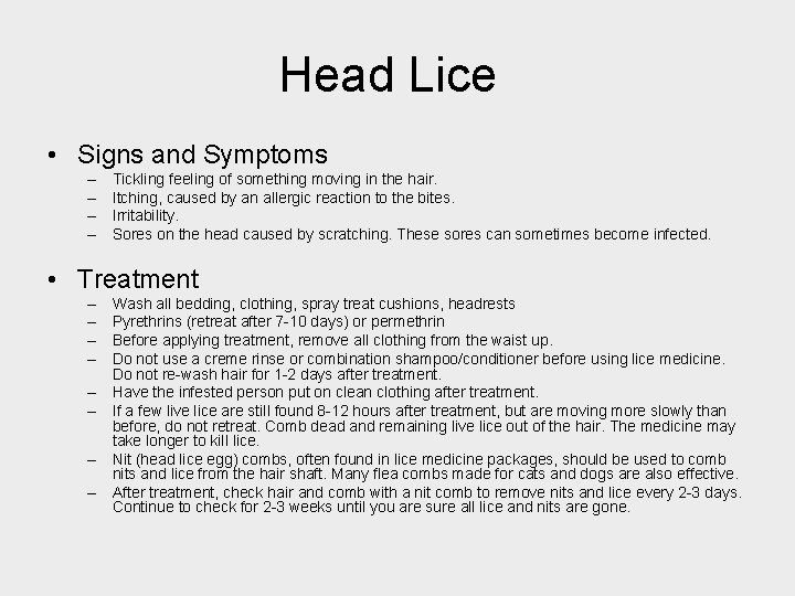 Head Lice • Signs and Symptoms – – Tickling feeling of something moving in