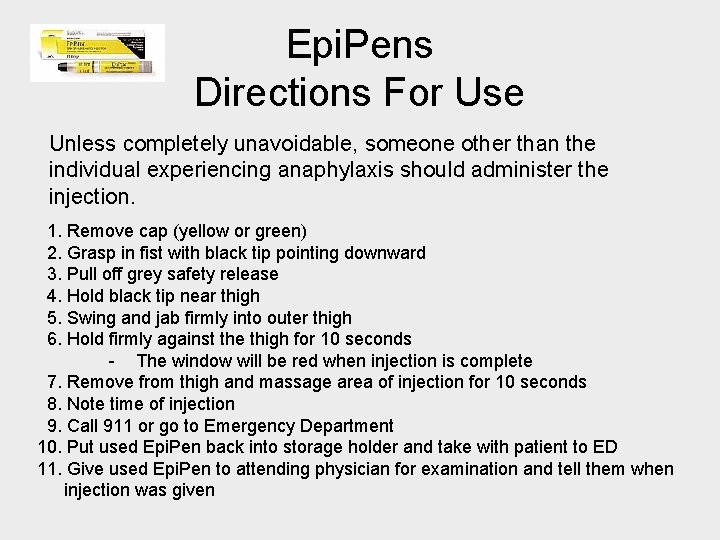 Epi. Pens Directions For Use Unless completely unavoidable, someone other than the individual experiencing
