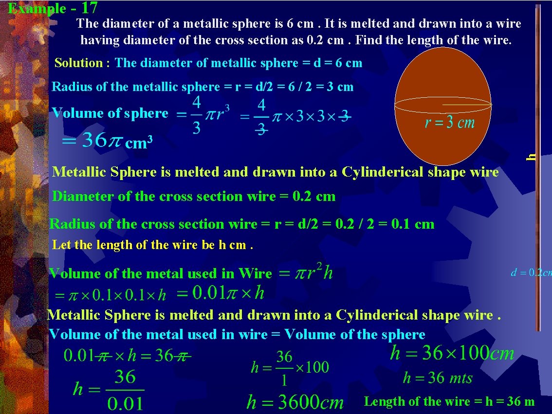 Example - 17 The diameter of a metallic sphere is 6 cm. It is Example - 17 The diameter of a metallic sphere is 6 cm. It is