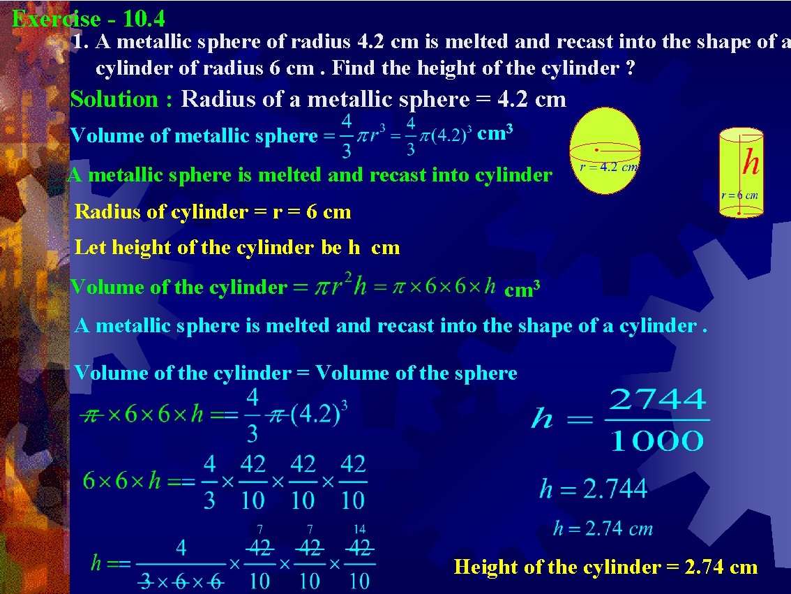 Exercise - 10. 4 1. A metallic sphere of radius 4. 2 cm is Exercise - 10. 4 1. A metallic sphere of radius 4. 2 cm is