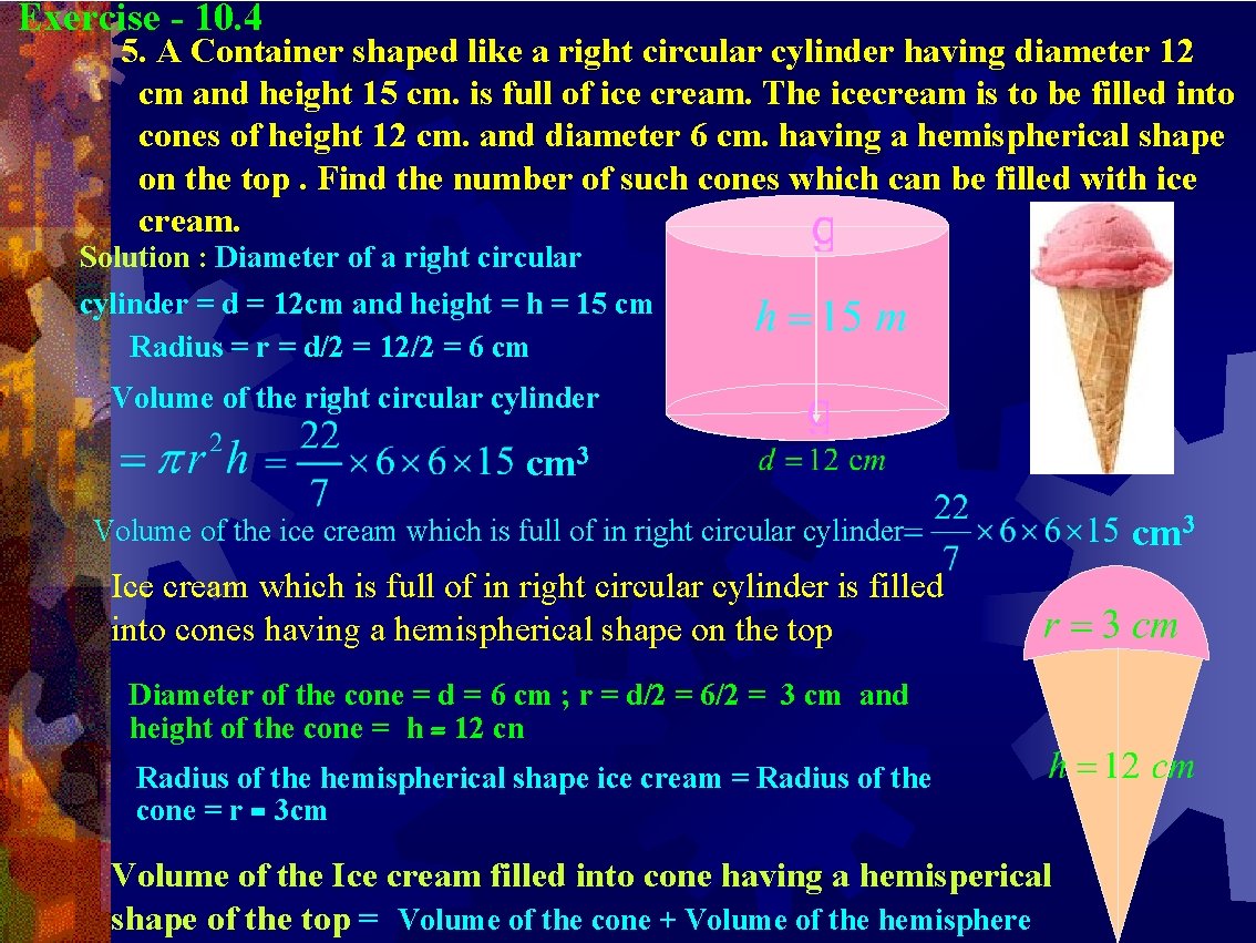 Exercise - 10. 4 5. A Container shaped like a right circular cylinder having Exercise - 10. 4 5. A Container shaped like a right circular cylinder having